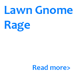 Lawn Gnome Rage